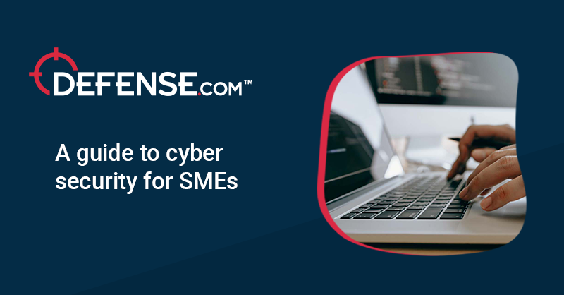 A Guide To Cybersecurity For SMBs – Defense.com™